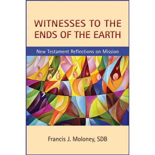 Witnesses to the Ends of the Earth: New Testament Reflections on Mission