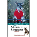 Miniature Schnauzer: Your Happy Healthy Pet