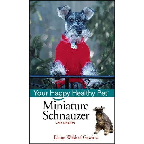 Miniature Schnauzer: Your Happy Healthy Pet