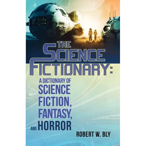 The Science Fictionary: A Dictionary of Science Fiction, Fantasy, and Horror