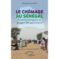 Le chômage au Sénégal: Problématiques et pistes de solution