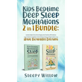 Kids Bedtime Deep Sleep Meditations 2 In 1 Bundle: Guided Night Time Short Stories And Positive Affirmations To Help Children & Toddlers Fall Into Dee