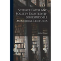 Science Faith And Society Eighteenth SeriesRiddell Memorial Lectures