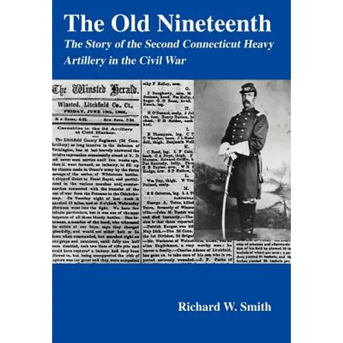 The Old Nineteenth: The Story of the Second Connecticut Heavy Artillery in the Civil War