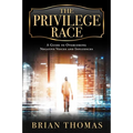 The Privilege Race: A Guide to Overcoming Negative Voices and Influences