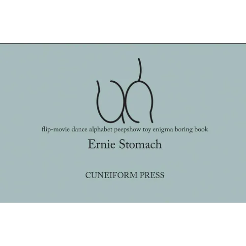 Ernie Stomach: Uh: Flip-Movie Dance Alphabet Peepshow Toy Enigma Boring Book