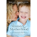 The Ministry of Motherhood: Following Christ's Example in Reaching the Hearts of Our Children