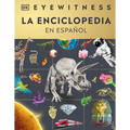 Eyewitness La Enciclopedia (En Español) (Encyclopedia of Everything)
