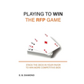 Playing to Win the RFP Game: Stack The Deck In Your Favor To Win More Competitive Bids