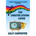 The Sinister Sitcom Caper: A Sandy Fairfax Teen Idol Mystery
