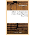 Album Photographique d'Archéologie Religieuse