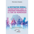 La destination Sénégal: transformations et stratégies managériales à l'ère du numérique