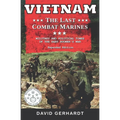 Vietnam The Last Combat Marines: The Military and Political Times of the Baby Boomer War