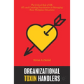 Organizational Toxin Handlers: The Critical Role of Hr, Od, and Coaching Practitioners in Managing Toxic Workplace Situations