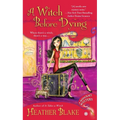 A Witch Before Dying: A Wishcraft Mystery