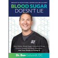 Blood Sugar Doesn't Lie: How Hidden Blood Sugar Imbalance Drives Chronic Disease and Brain Disorders - and Your Guide to Fixing It!