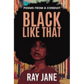 Black Like That: Poems from a Conduit