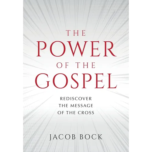 The Power of the Gospel: Rediscover the message of the cross