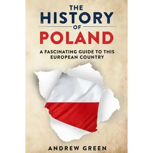 The History of Poland: A Fascinating Guide to this European Country