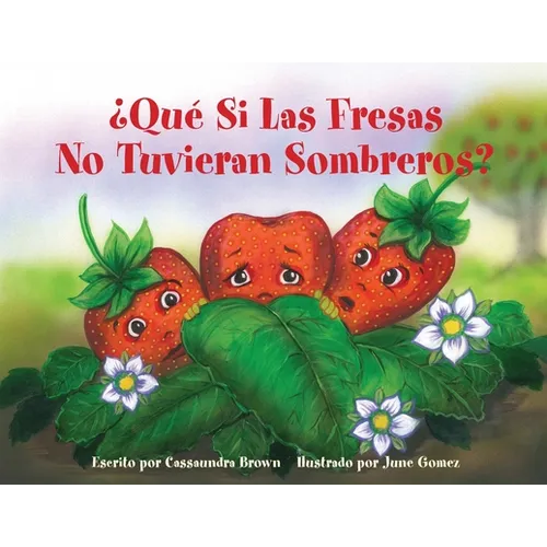¿Qué Si Las Fresas No Tuvieran Sombreros?: Un Libro "Siéntete Mejor" para Niños (y Adultos) Para Comprender y Lidiar con el Cáncer