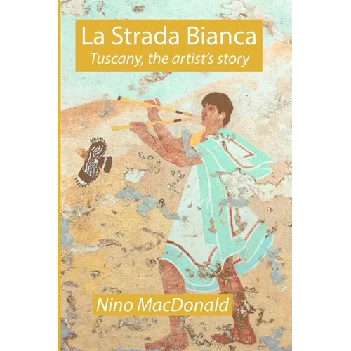 La Strada Bianca: Tuscany, the artist's story