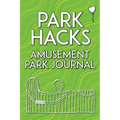 Park Hacks Amusement Park Journal: An illustrated, lined, diary, notebook with prompts, tips, and tricks to encourage parents, kids, and ride enthusia