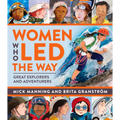 Women Who Led the Way: Great Explorers and Adventurers