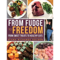 From Fudge to Freedom: From Sweet Treats to Healthy Eats