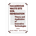 Hazardous Waste Site Soil Remediation: Theory and Application of Innovative Technologies