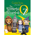Crochet Stories: L. Frank Baum's the Wonderful Wizard of Oz