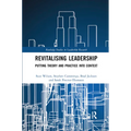 Revitalising Leadership: Putting Theory and Practice into Context