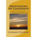 Meditations on Leadership: Reflections for leaders of courage and spiritual dedication