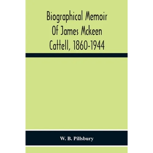 Biographical Memoir Of James Mckeen Cattell, 1860-1944