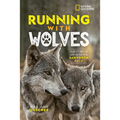 Running with Wolves: Our Story of Life with the Sawtooth Pack