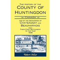 The History of the County of Huntingdon [Canada] and of the Seigniories of Chateaugay and Beauharnois from Their First Settlement to the Year 1838