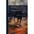 History and Roster of Maryland Volunteers, war of 1861-5