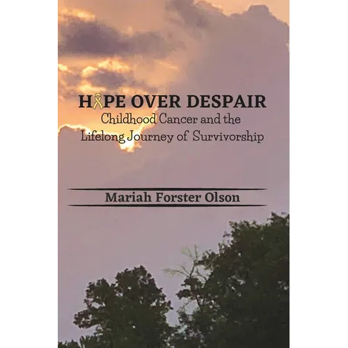 Hope Over Despair: Childhood Cancer and the Lifelong Journey of Survivorship
