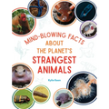 Mind-Blowing Facts about the Planet's Strangest Animals