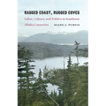 Ragged Coast, Rugged Coves: Labor, Culture, and Politics in Southeast Alaska Canneries