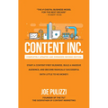 Content Inc., Second Edition: Start a Content-First Business, Build a Massive Audience and Become Radically Successful (with Little to No Money)
