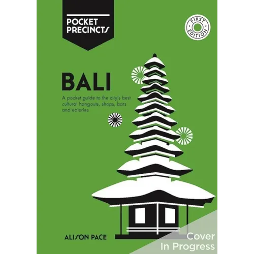 Bali Pocket Precincts: A Pocket Guide to the Island's Best Cultural Hangouts, Shops, Bars and Eateries