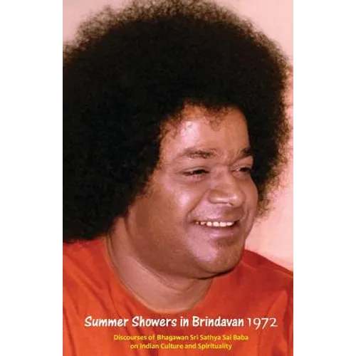 Summer Showers In Brindavan, 1972: Discourses Of Bhagawan Sri Sathya Sai Baba On Indian Culture And Spirituality