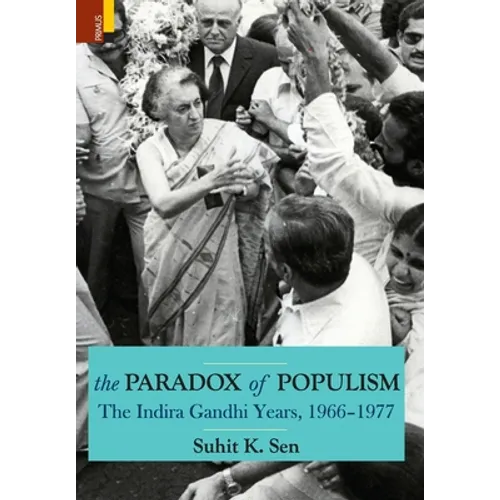 The Paradox of Populism: The Indira Gandhi Years, 1966-1977