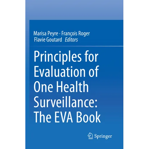 Principles for Evaluation of One Health Surveillance: The Eva Book