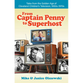 From Captain Penny to Superhost: Tales from the Golden Age of Cleveland Children's Television, 1950s-1970s