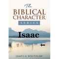 Isaac: The Biblical Character Series