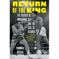 Return of the King: The Rebirth of Muhammad Ali and the Rise of Atlanta