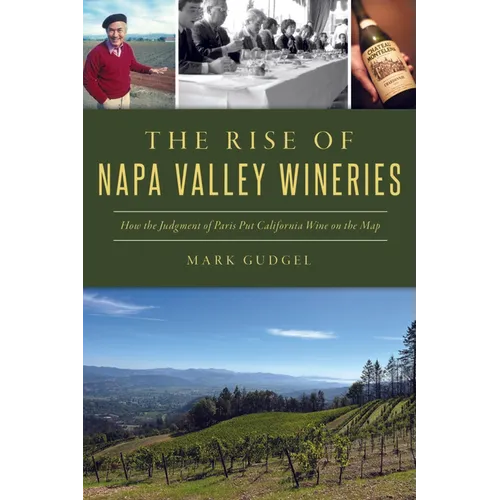 The Rise of Napa Valley Wineries: How the Judgment of Paris Put California Wine on the Map