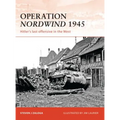 Operation Nordwind 1945: Hitler's Last Offensive in the West