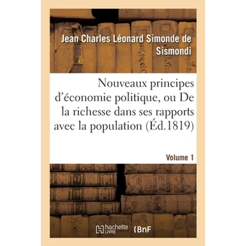 Nouveaux Principes d'Économie Politique, Ou de la Richesse Dans Ses Rapports Avec La Population 1